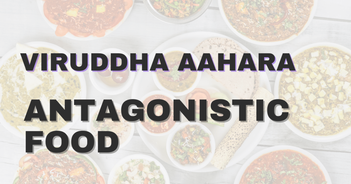 healthy eatıng habıt - VIRRUDHA AAHAR- ANATAGONISTIC FOOD